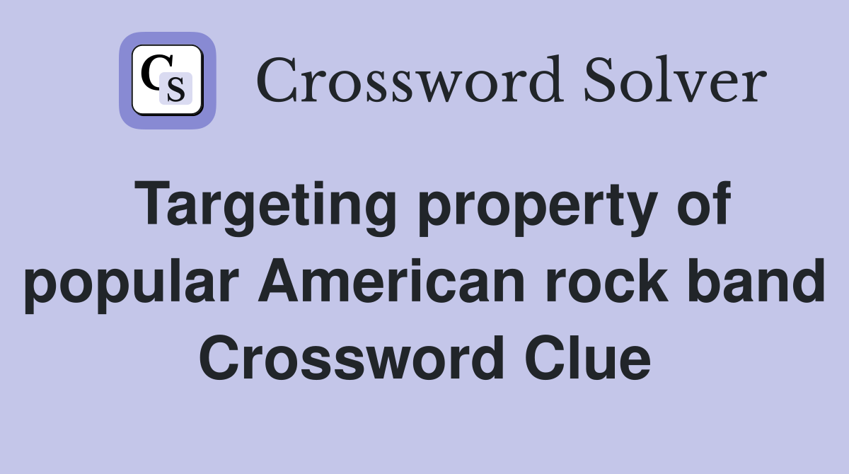 targeting-property-of-popular-american-rock-band-crossword-clue